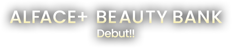 ALFACE+ BEAUTY BANK Debut!!